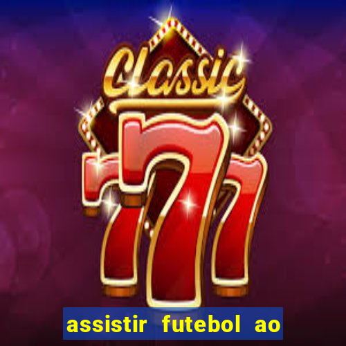 assistir futebol ao vivo multimarcas